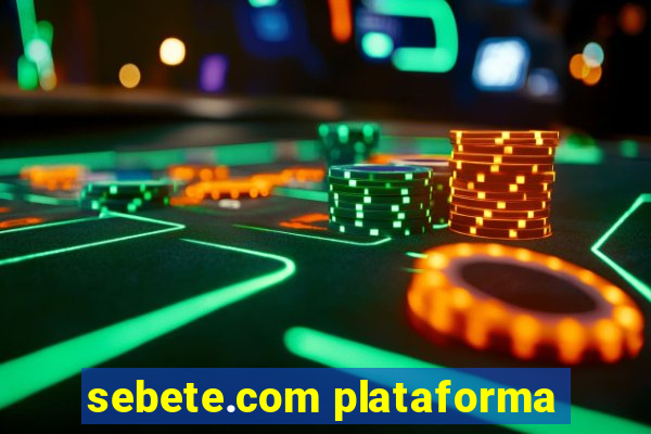 sebete.com plataforma